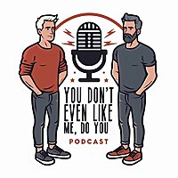 You Don't Even Like Me, Do You