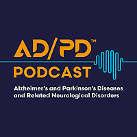 The AD/PD&trade; Podcast: Alzheimer's, Parkinson's and Neurodegenerative Diseases