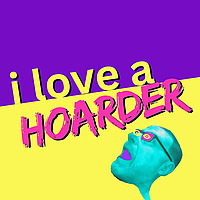I Love a Hoarder: A Comedy-Adjacent Take on Hoarding Disorder!