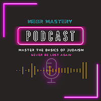 MEOR Mastery: Master the basics of Jewish Practice