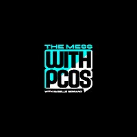The Mess With PCOS