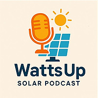 Watts Up Solar Podcast