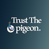 Trust the Pigeon