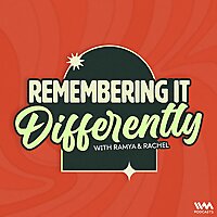 Remembering It Differently with Ramya and Rachel
