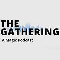 The Gathering: A Magic Podcast