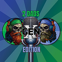 2 Dads GenX Edition