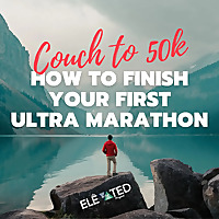 Couch to 50k: How to Finish Your First Ultra Marathon