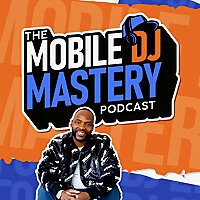 The Mobile DJ Mastery Podcast