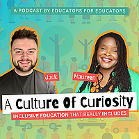 A Culture of Curiosity: Inclusive Education That Really Includes!
