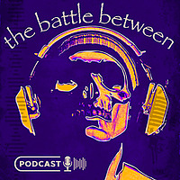 The Battle Between Podcast