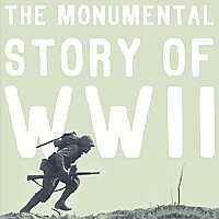 The Monumental Story of World War II