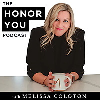 The Honor You Podcast | Practical Tools for High Performance in Life, Careers, & Relationships Witho