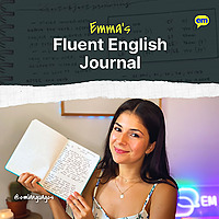 Emma's Fluent English Journal