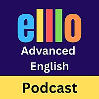 ELLLO Advanced English Podcast