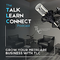 Talk, Learn, Connect: Grow Your Medicare Business with TLC.