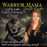 Warrior Mama for the Kingdom - Christian Weight Loss, Biblical Nutrition, Spiritual Warfare, Gain En