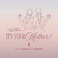 If It's Not One Thing, It's Your Mother