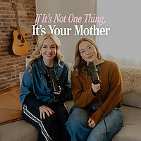 If It's Not One Thing, It's Your Mother