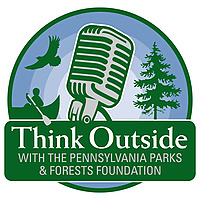 Think Outside with the Pennsylvania Parks and Forests Foundation