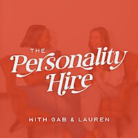 The Personality Hire Podcast with Gab and Lauren