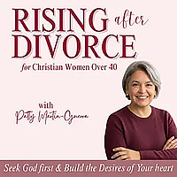 Rising After Divorce | Emotional Healing, Reclaiming, Starting Over, Trusting God