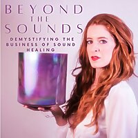 Beyond the Sounds: Demystifying the Business of Sound Healing