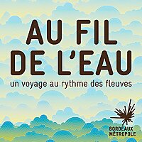 Au fil de l'eau - Bordeaux M&eacute;tropole