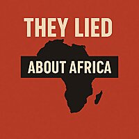 They Lied About Africa