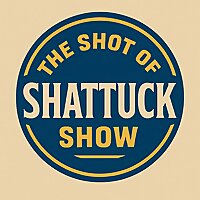 The Shot of Shattuck Show