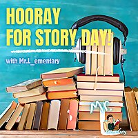 Hooray for Story Day! Read-Alouds, Rhymes, and Learning Fun with Mr. L_ementary