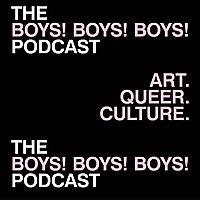 The BOYS! BOYS! BOYS! Podcast
