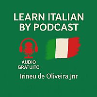 Learn Italian By Podcast Step by Step!