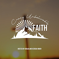 Crazy Unbelievable Faith