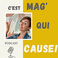 C'est Mag' qui Cause !