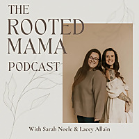 The Rooted Mama Podcast