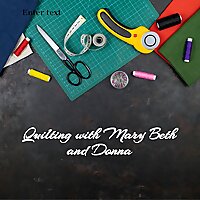 Quilting with Mary Beth and Donna