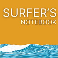 A Surfer's Notebook: A Life Optimized for Waves