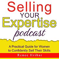 Selling Your Expertise: Sales Help for B2B Consultants, and Service Providers