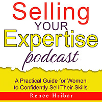 Selling Your Expertise: Helping Women Confidently Sell Their Skills
