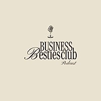The Business Besties Club Podcast