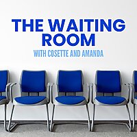 The Waiting Room: With Cosette and Amanda