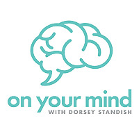 On Your Mind with Dorsey Standish