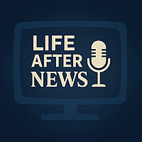 Life After News