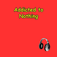 Addicted to Nothing | Take Back Control
