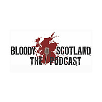 Bloody Scotland: The Podcast