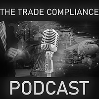 The Trade Compliance Podcast