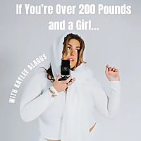 If You're Over 200 Pounds and a Girl&hellip;