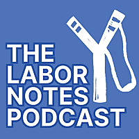 The Labor Notes Podcast