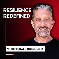 Resilience Redefined with Michael D. Ostrolenk