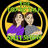 The Toxic Talk Shit Show